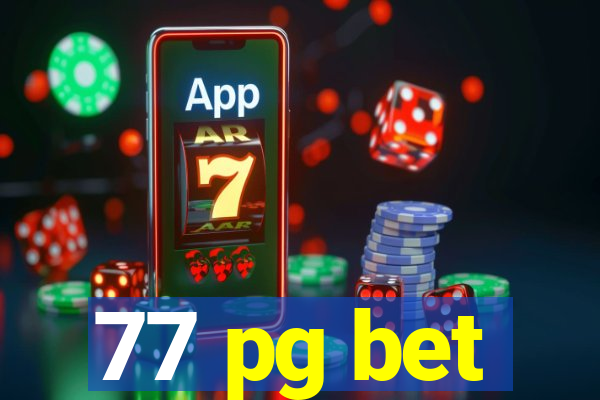 77 pg bet